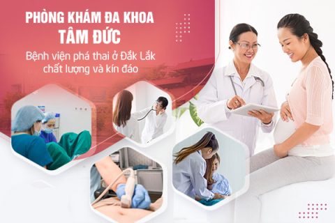 Bệnh viện phá thai ở Đắk Lắk chất lượng và kín đáo