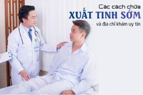 Các cách chữa xuất tinh sớm và địa chỉ khám chữa uy tín