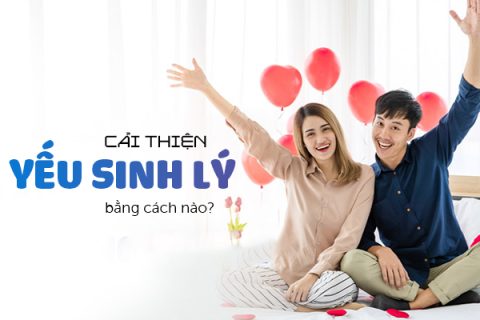 Cải thiện yếu sinh lý bằng cách nào