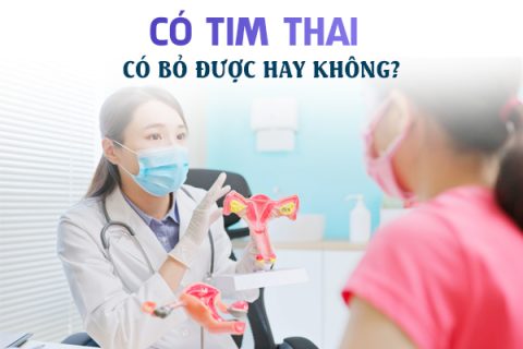 Có tim thai có bỏ được không