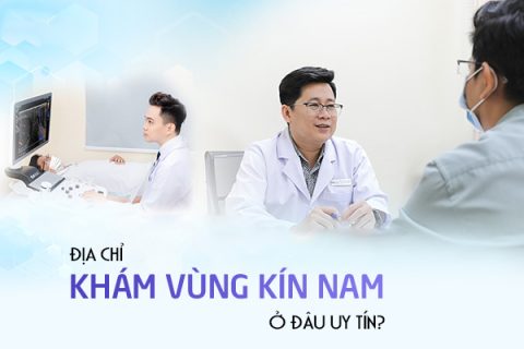 Địa chỉ khám vùng kín nam ở đâu uy tín