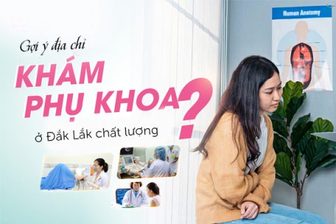 Gợi ý địa chỉ khám phụ khoa ở Đắk Lắk chất lượng