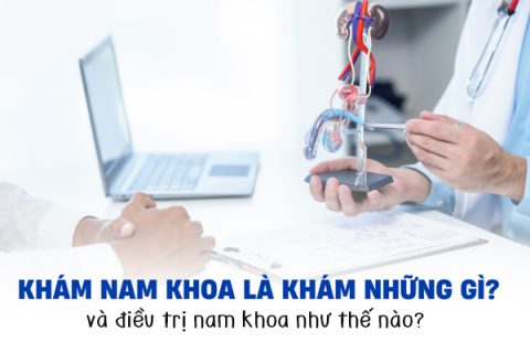 Khám nam khoa là gì và điều trị nam khoa như thế nào