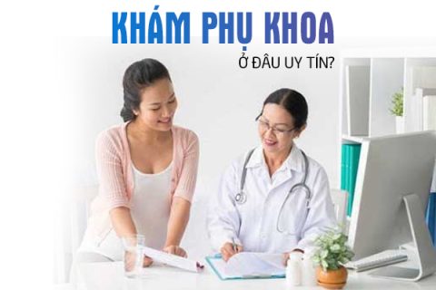 Khám phụ khoa ở đâu uy tín
