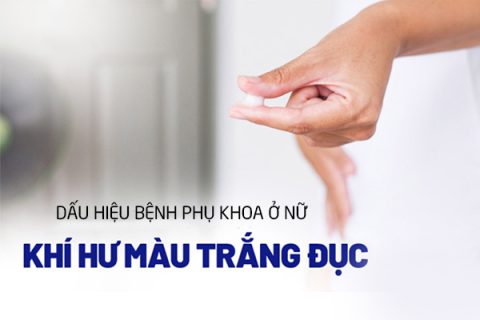 Khí hư trắng đục Dấu hiệu bệnh phụ khoa ở nữ