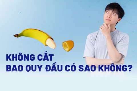 Không cắt bao quy đầu có sao không