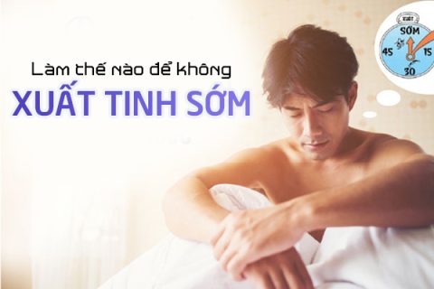 Làm thế nào để không xuất tinh sớm