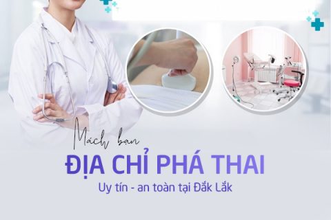 Mách bạn địa chỉ phá thai an toàn Đắk Lắk