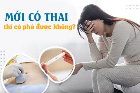 Mới có thai thì có phá được không