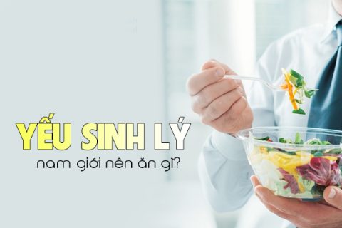 Nam giới bị yếu sinh lý nên ăn gì