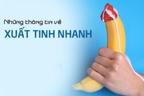 Những thông tin về xuất tinh nhanh ở nam giới