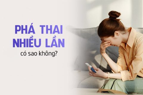Phá thai nhiều lần có sao không