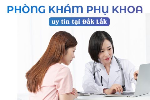 Phòng khám phụ khoa uy tín tại Đắk Lắk