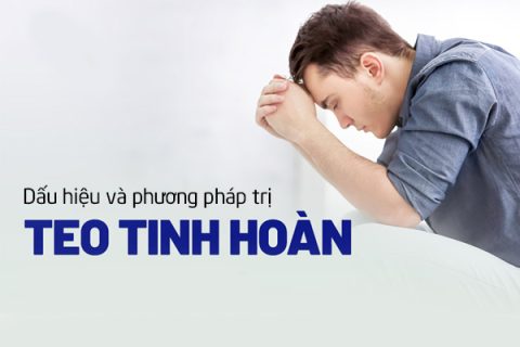 Teo tinh hoàn Dấu hiệu và phương pháp điều trị hiệu quả