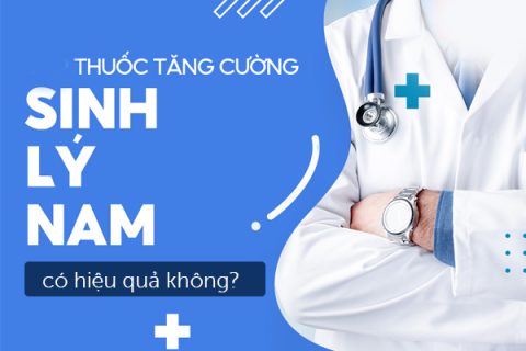 Thuốc tăng cường sinh lý nam hiệu quả không