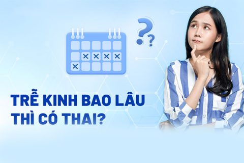 Trễ kinh bao nhiêu ngày biết có thai
