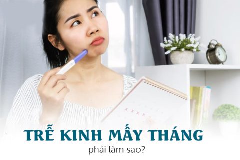 Trễ kinh mấy tháng phải làm sao